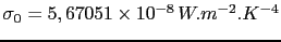 $ \sigma_{0}=5,67051\times10^{-8}\, W.m^{-2}.K^{-4}$